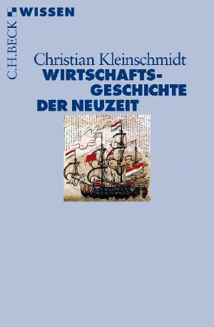 [C.H. BECK - Wissen] • Wirtschaftsgeschichte der Neuzeit • Die Weltwirtschaft 1500 - 1850 (C. H. Beck)